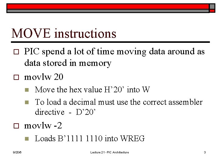 MOVE instructions o o PIC spend a lot of time moving data around as