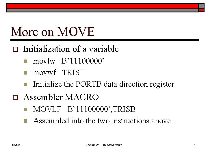 More on MOVE o Initialization of a variable n n n o Assembler MACRO