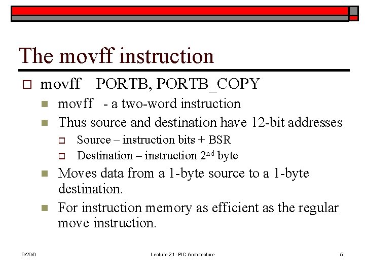 The movff instruction o movff n n movff - a two-word instruction Thus source