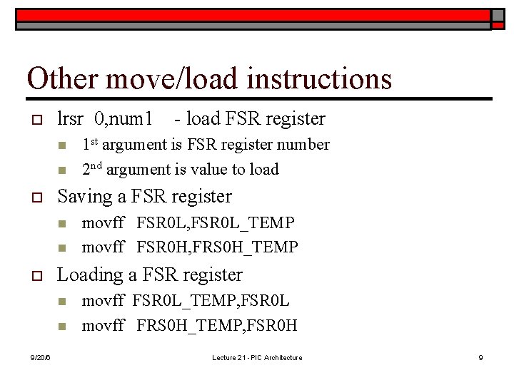 Other move/load instructions o lrsr 0, num 1 n n o n movff FSR