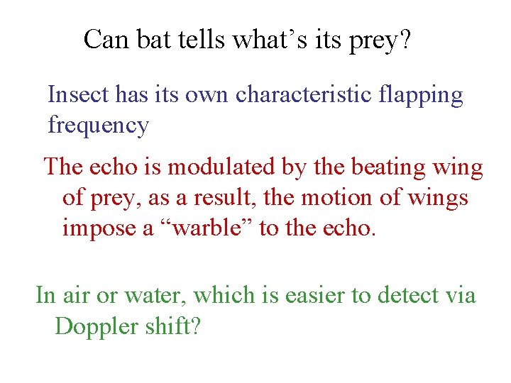 Can bat tells what’s its prey? Insect has its own characteristic flapping frequency The