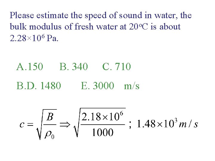 Please estimate the speed of sound in water, the bulk modulus of fresh water