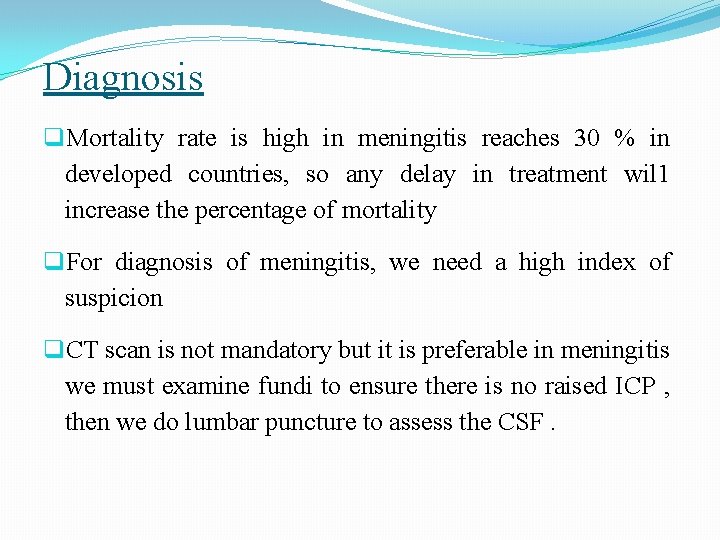 Diagnosis q. Mortality rate is high in meningitis reaches 30 % in developed countries,