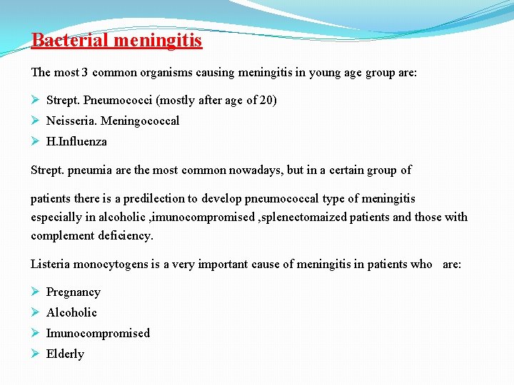 Bacterial meningitis The most 3 common organisms causing meningitis in young age group are: