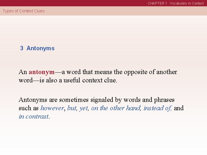 CHAPTER 1 Vocabulary in Context Types of Context Clues 3 Antonyms An antonym—a word