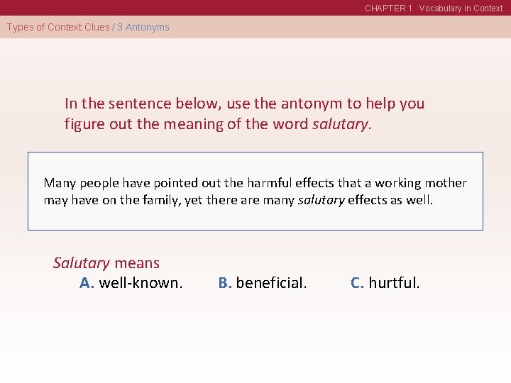 CHAPTER 1 Vocabulary in Context Types of Context Clues / 3 Antonyms In the