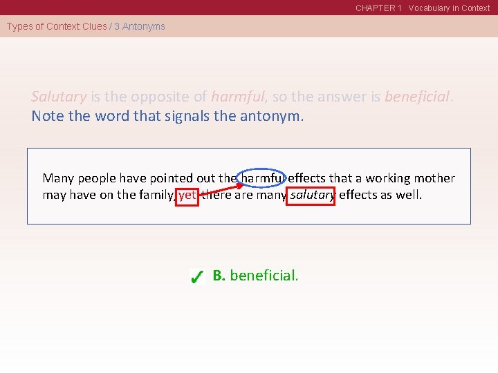 CHAPTER 1 Vocabulary in Context Types of Context Clues / 3 Antonyms Salutary is