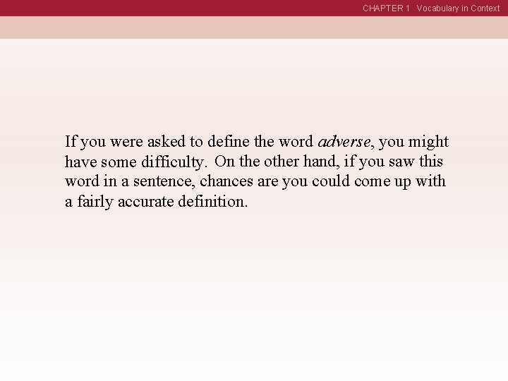 CHAPTER 1 Vocabulary in Context If you were asked to define the word adverse,