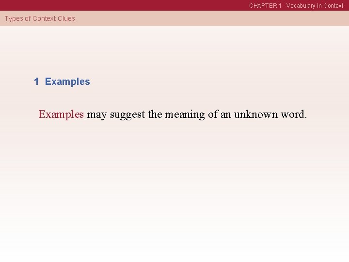 CHAPTER 1 Vocabulary in Context Types of Context Clues 1 Examples may suggest the