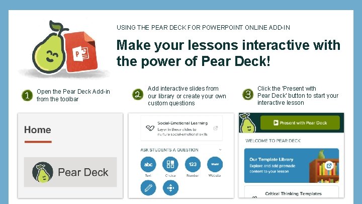 USING THE PEAR DECK FOR POWERPOINT ONLINE ADD-IN Make your lessons interactive with the