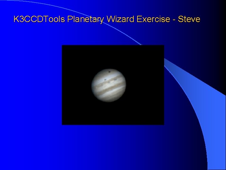 K 3 CCDTools Planetary Wizard Exercise - Steve 