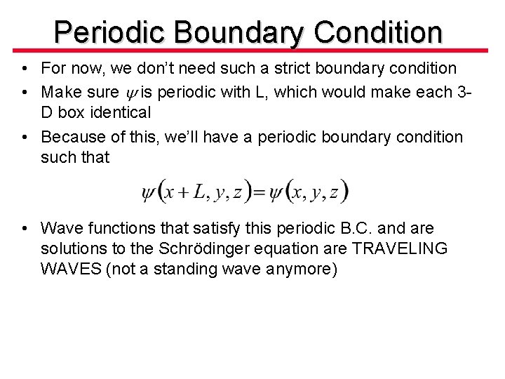 Periodic Boundary Condition • For now, we don’t need such a strict boundary condition