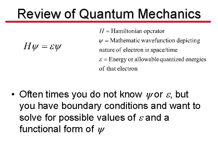 Review of Quantum Mechanics • Often times you do not know y or e,