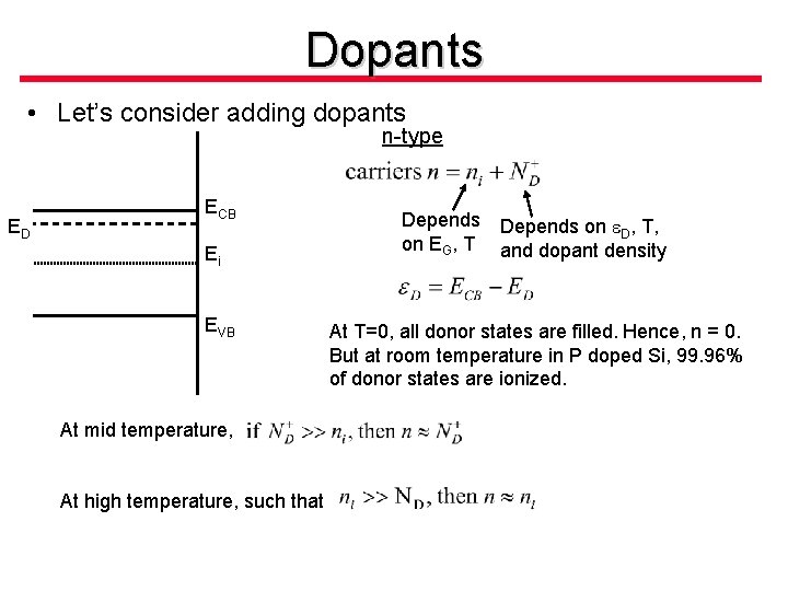 Dopants • Let’s consider adding dopants n-type ED ECB Ei EVB At mid temperature,