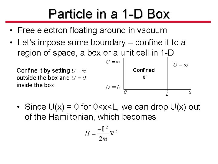 Particle in a 1 -D Box • Free electron floating around in vacuum •