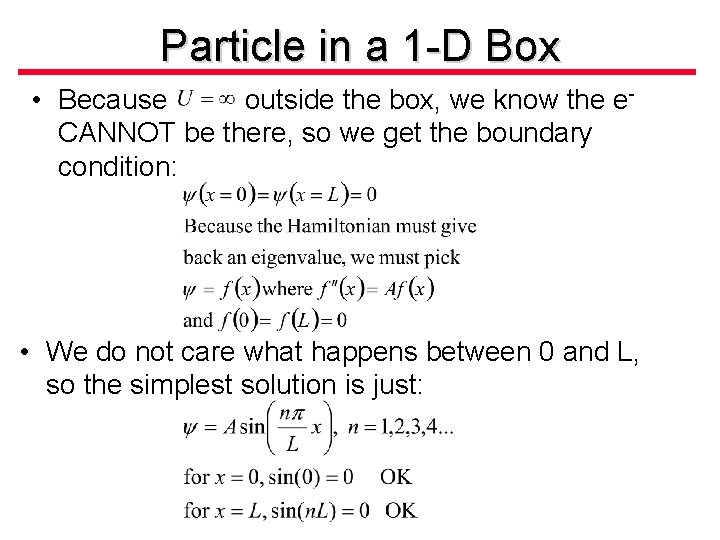 Particle in a 1 -D Box • Because outside the box, we know the