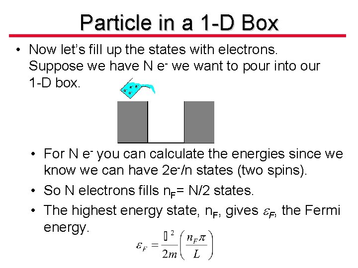 Particle in a 1 -D Box • Now let’s fill up the states with