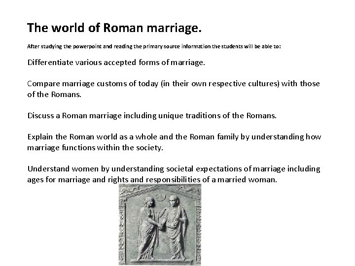 The world of Roman marriage. After studying the powerpoint and reading the primary source