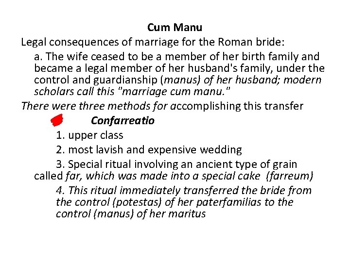 Cum Manu Legal consequences of marriage for the Roman bride: a. The wife ceased