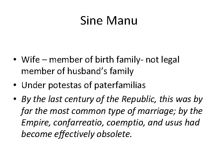 Sine Manu • Wife – member of birth family‐ not legal member of husband’s