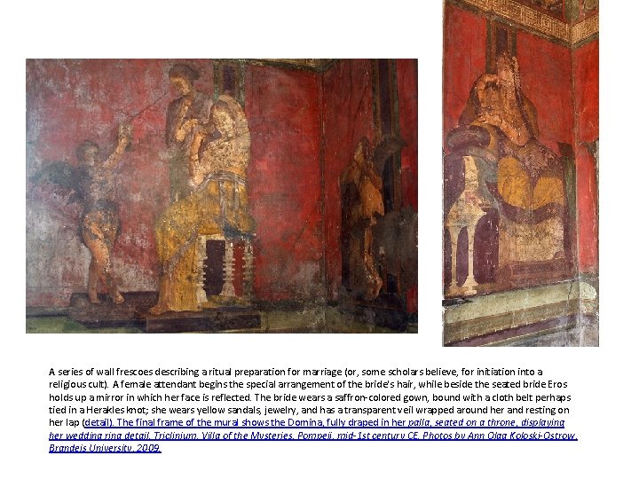 A series of wall frescoes describing a ritual preparation for marriage (or, some scholars