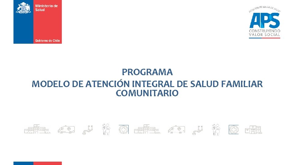 PROGRAMA MODELO DE ATENCIÓN INTEGRAL DE SALUD FAMILIAR COMUNITARIO 