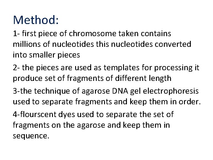 Method: 1 - first piece of chromosome taken contains millions of nucleotides this nucleotides