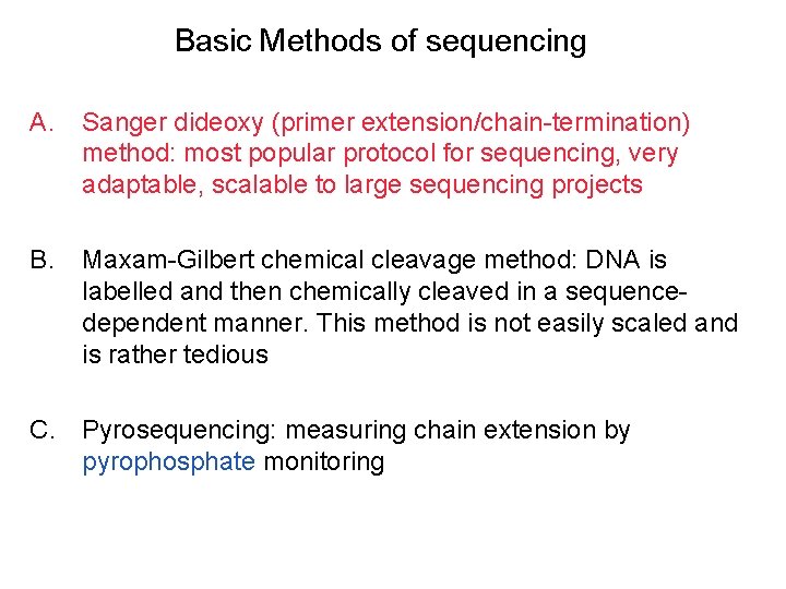 Basic Methods of sequencing A. Sanger dideoxy (primer extension/chain-termination) method: most popular protocol for