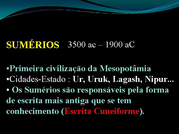 SUMÉRIOS 3500 ac – 1900 a. C • Primeira civilização da Mesopotâmia • Cidades-Estado SUMÉRIOS 3500 ac – 1900 a. C • Primeira civilização da Mesopotâmia • Cidades-Estado