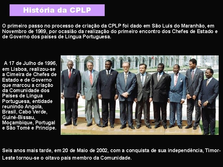 História da CPLP O primeiro passo no processo de criação da CPLP foi dado