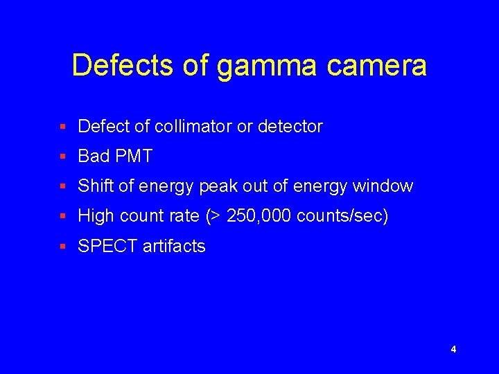 Defects of gamma camera § Defect of collimator or detector § Bad PMT §