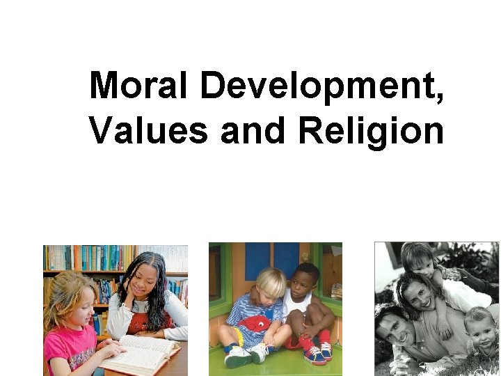 Moral Development, Values and Religion 