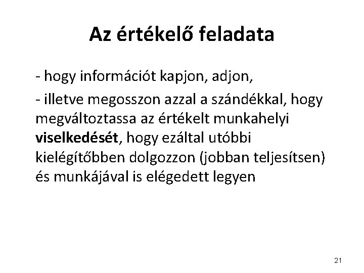 Az értékelő feladata - hogy információt kapjon, adjon, - illetve megosszon azzal a szándékkal,