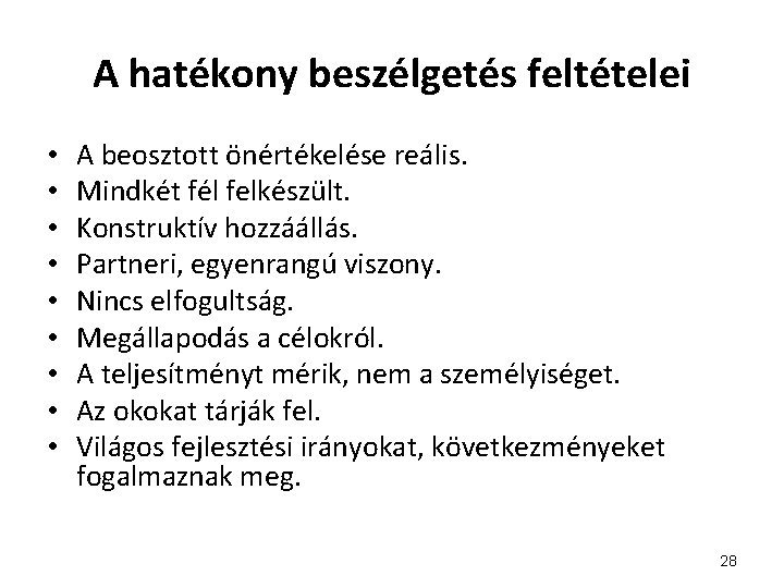 A hatékony beszélgetés feltételei • • • A beosztott önértékelése reális. Mindkét fél felkészült.