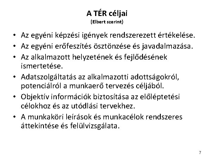 A TÉR céljai (Elbert szerint) • Az egyéni képzési igények rendszerezett értékelése. • Az A TÉR céljai (Elbert szerint) • Az egyéni képzési igények rendszerezett értékelése. • Az