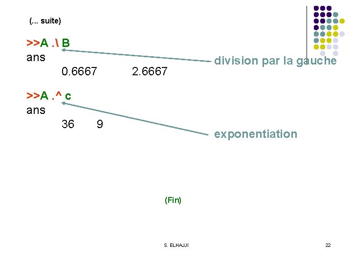 (. . . suite) >>A.  B ans 0. 6667 >>A. ^ c ans