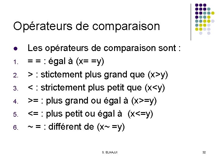 Opérateurs de comparaison l 1. 2. 3. 4. 5. 6. Les opérateurs de comparaison