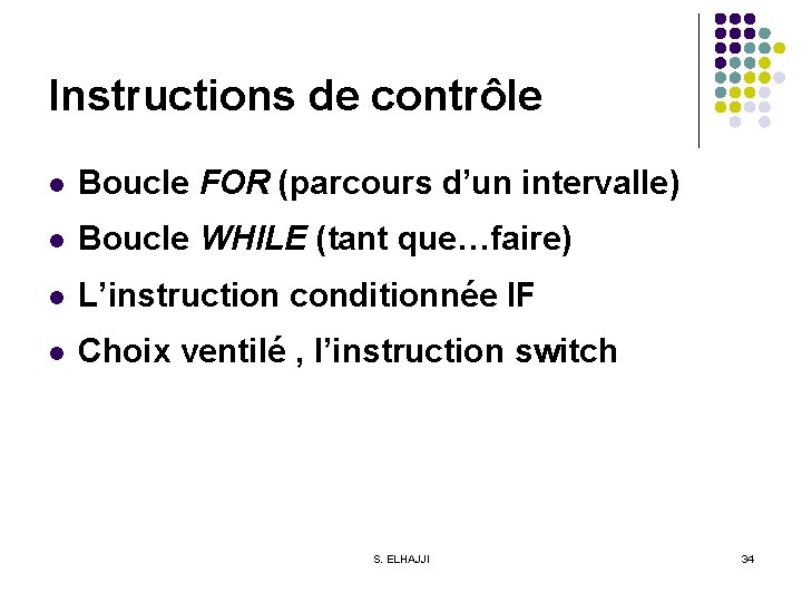 Instructions de contrôle l Boucle FOR (parcours d’un intervalle) l Boucle WHILE (tant que…faire)