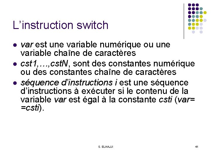L’instruction switch l l l var est une variable numérique ou une variable chaîne