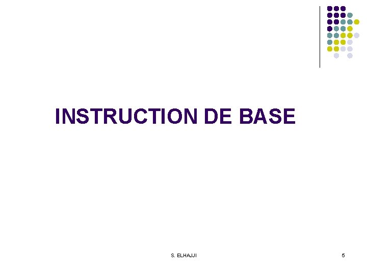 INSTRUCTION DE BASE S. ELHAJJI 5 