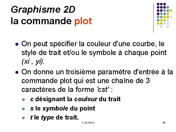 Graphisme 2 D la commande plot l l On peut spécifier la couleur d'une