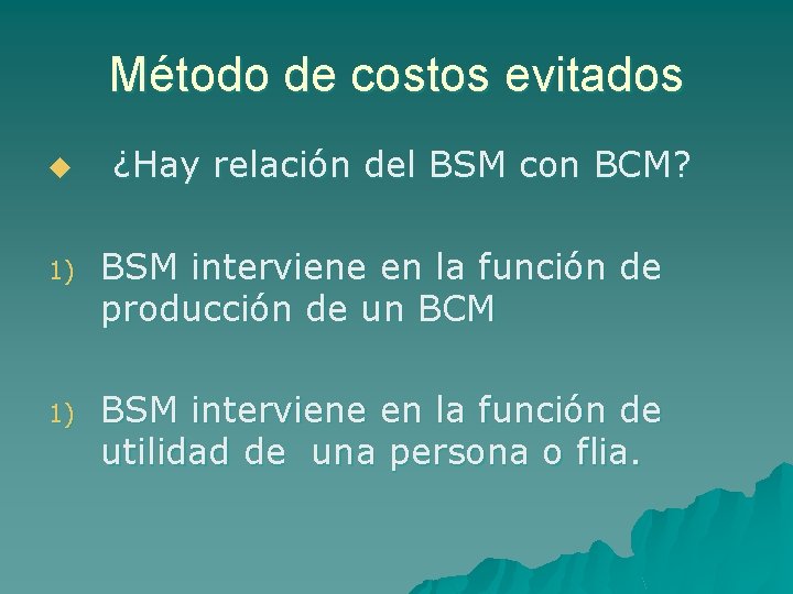Método de costos evitados u ¿Hay relación del BSM con BCM? 1) BSM interviene