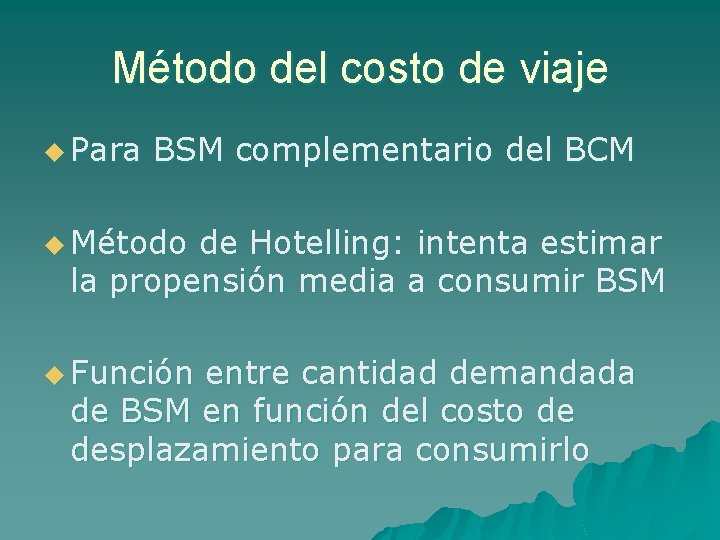 Método del costo de viaje u Para BSM complementario del BCM u Método de