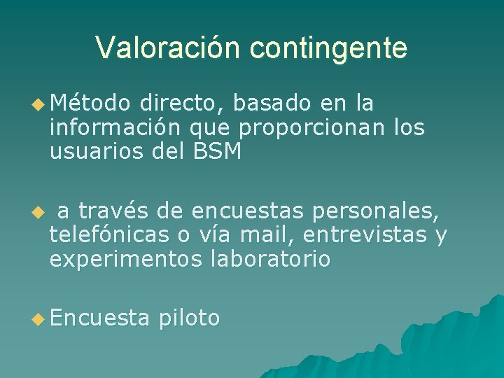 Valoración contingente u Método directo, basado en la información que proporcionan los usuarios del