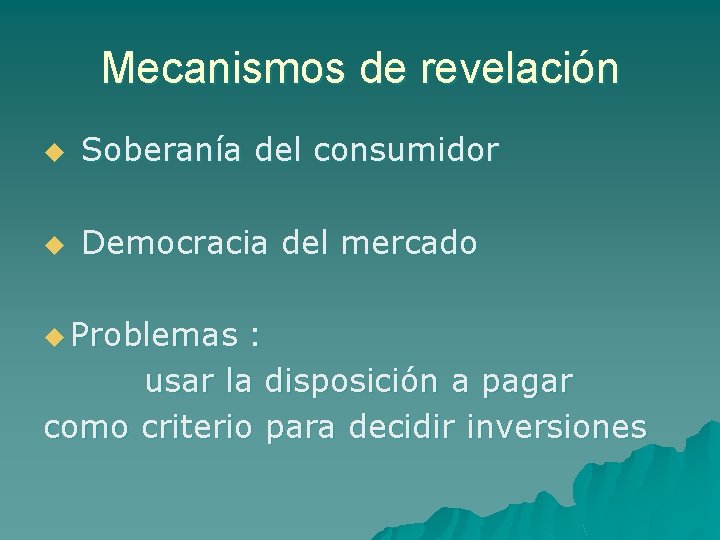 Mecanismos de revelación u Soberanía del consumidor u Democracia del mercado u Problemas :