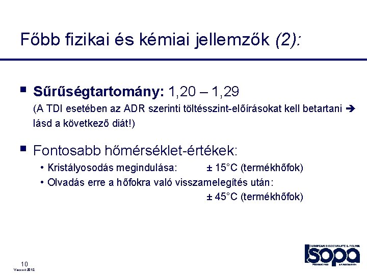Főbb fizikai és kémiai jellemzők (2): § Sűrűségtartomány: 1, 20 – 1, 29 (A Főbb fizikai és kémiai jellemzők (2): § Sűrűségtartomány: 1, 20 – 1, 29 (A