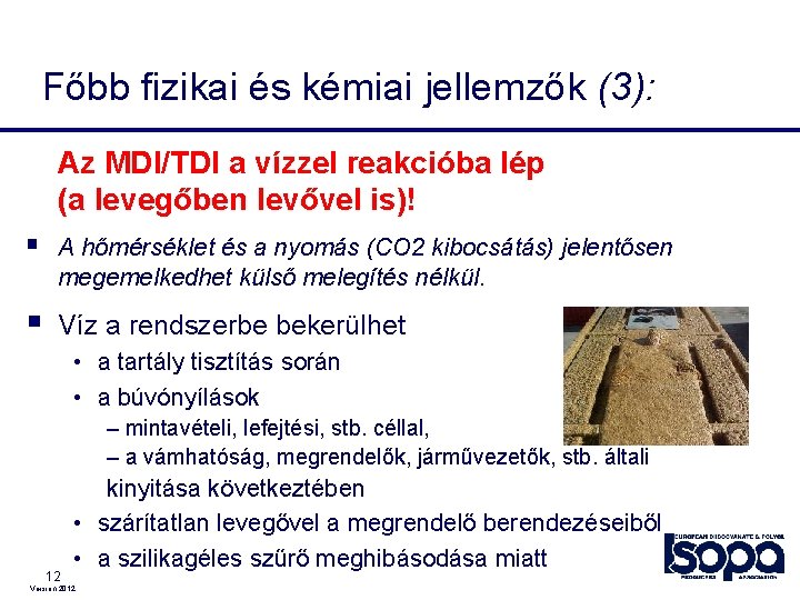 Főbb fizikai és kémiai jellemzők (3): Az MDI/TDI a vízzel reakcióba lép (a levegőben Főbb fizikai és kémiai jellemzők (3): Az MDI/TDI a vízzel reakcióba lép (a levegőben