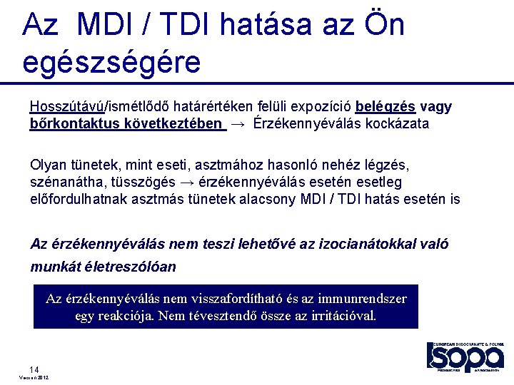 Az MDI / TDI hatása az Ön egészségére Hosszútávú/ismétlődő határértéken felüli expozíció belégzés vagy Az MDI / TDI hatása az Ön egészségére Hosszútávú/ismétlődő határértéken felüli expozíció belégzés vagy