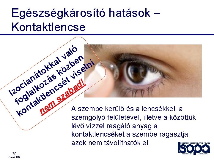 Egészségkárosító hatások – Kontaktlencse ó l a n v l e ni a b Egészségkárosító hatások – Kontaktlencse ó l a n v l e ni a b