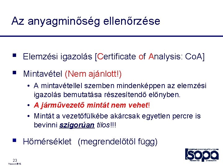 Az anyagminőség ellenőrzése § Elemzési igazolás [Certificate of Analysis: Co. A] § Mintavétel (Nem